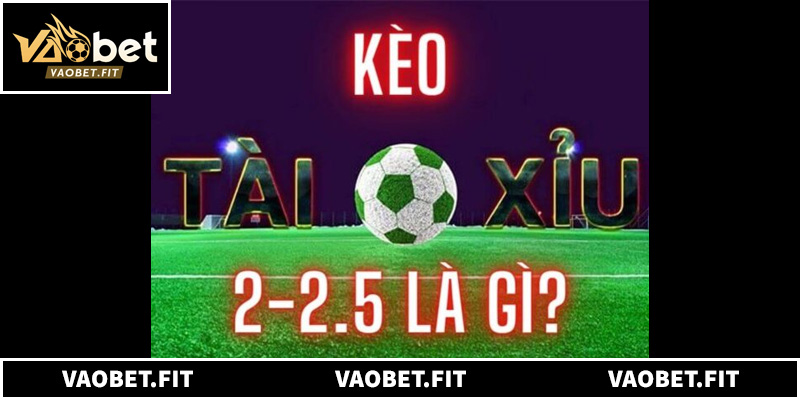 Bản chất của kèo tài xỉu 2-2.5