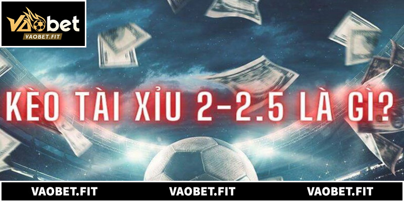 Hướng dẫn tính tiền chi tiết kèo tài xỉu 2-2.5 trái